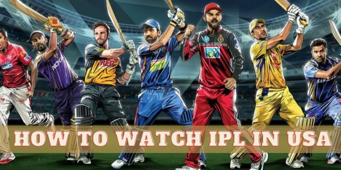 How to Watch IPL in USA